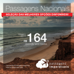 <b>PASSAGENS NACIONAIS</b> em promoção! Valores a partir de R$ 164, ida e volta!