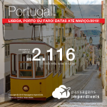 Promoção de Passagens para <b>Portugal: Lisboa, Porto ou Faro</b>! A partir de R$ 2.116, ida e volta, COM TAXAS INCLUÍDAS! Datas até Março/2019!