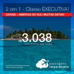 Passagens 2 em 1 em <b>CLASSE EXECUTIVA</b>! Caribe + América do Sul na mesma viagem! <b>Aruba, Cartagena, Punta Cana ou San Andres + 1 destino da América do Sul</b>! A partir de R$ 3.038, todos os trechos, COM TAXAS INCLUÍDAS!