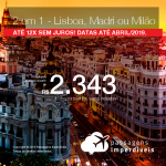 Promoção de Passagens 2 em 1 – <b>Escolha 2 entre Espanha, Itália e Portugal</b>! A partir de R$ 2.343, todos os trechos, COM TAXAS! Até 12x SEM JUROS! Datas até Abril/2019. Saídas de 6 origens.