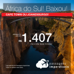 Passagens para a <b>África do Sul: Joanesburgo ou Cape Town</b>! A partir de R$ 1.407, ida e volta, COM TAXAS INCLUÍDAS! Muitas opções de embarque!