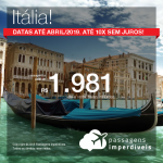 Promoção de Passagens para a <b>Itália: Florença, Milão, Roma ou Veneza</b>! A partir de R$ 1.981, ida e volta, COM TAXAS INCLUÍDAS! Até 10x SEM JUROS! Datas até Abril/2019.