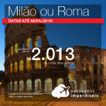 Promoção de Passagens para a <b>Itália: Milão, Roma</b>! A partir de R$ 2.013, ida e volta, COM TAXAS INCLUÍDAS! Datas até Abril/2019!