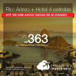 Promoção de PASSAGEM + HOTEL 4 ESTRELAS  para o <b>Rio de Janeiro</b>! A partir de R$ 363, por pessoa, com taxas! Até 10x SEM JUROS! Datas até Março/2019. Saídas de 52 origens.