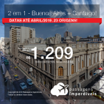 Promoção de Passagens 2 em 1 – <b>Buenos Aires + Santiago</b>! A partir de R$ 1.209, todos os trechos, COM TAXAS! Datas até Abril/2019. 23 origens!