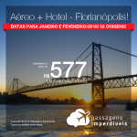 Promoção de PASSAGEM + HOTEL  para <b>Florianópolis</b>! A partir de R$ 577, por pessoa, com taxas! Até 10x SEM JUROS! Datas para Janeiro e Fevereiro/2019! 32 origens!