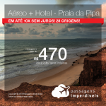 Promoção de PASSAGEM + HOTEL  para <b>Praia da Pipa</b>, via Natal! A partir de R$ 470, ou em 10x de R$ 47,  por pessoa, com taxas! Datas até Fevereiro/2019! 28 origens!