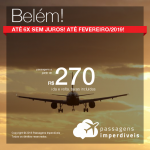 Promoção de Passagens para <b>Belém</b>! Saindo de São Paulo e Fortaleza a partir de R$ 270, outras cidades a partir de R$ 329 ida e volta, COM TAXAS! Até 6x S/JUROS! Até Fevereiro/2019!