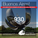 Passagens para <b>Buenos Aires</b>! A partir de R$ 930, ida e volta, COM TAXAS! Voo direto saindo de 8 cidades! Até 10x SEM JUROS! Datas até Abril/2019, incluindo ANO NOVO!