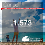 Promoção de Passagens para o <b>Caribe! Curaçao, Cancún, Punta Cana ou Saint Martin</b>! A partir de R$ 1.572, ida e volta, COM TAXAS! Datas até Abril/2019! Saídas de 26 origens!