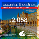 Promoção de Passagens para a <b>ESPANHA: Barcelona, Bilbao, Ibiza, Madri, Málaga, Sevilha, Valencia ou Vigo</b>! A partir de R$ 2.058, ida e volta, COM TAXAS INCLUÍDAS!