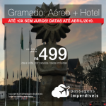 Promoção de PASSAGEM + HOTEL para <b>Gramado, via Caxias ou via Porto Alegre</b>! A partir de R$ 499, por pessoa, com taxas! Até 10x SEM JUROS! Datas até Abril/2019.