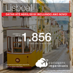 Passagens para LISBOA, saindo do Nordeste! A partir de R$ 1.856, ida e volta, COM TAXAS! Datas até Abril/2019, incluindo ANO NOVO, a partir de R$ 2.185!