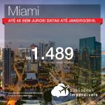 Promoção de Passagens para os <b>Estados Unidos: Miami</b>! A partir de R$ 1.489, ida e volta, COM TAXAS INCLUÍDAS! Até 4x SEM JUROS! Datas até Janeiro/2019.