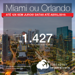 Promoção de Passagens para os <b>Estados Unidos: Miami ou Orlando</b>! A partir de R$ 1.427, ida e volta, COM TAXAS INCLUÍDAS! Até 12x SEM JUROS! Datas até Abril/2019.