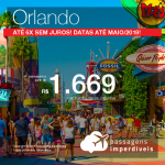 Passagens para <b>Orlando</b>! A partir de R$ 1.669, ida e volta, COM TAXAS! Até 6x SEM JUROS! Até Maio/2019! Saídas de Fortaleza, Juazeiro do Norte, Recife, Rio de Janeiro ou Salvador!