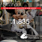 Promoção de Passagens para <b>Orlando</b>! A partir de R$ 1.835, ida e volta, COM TAXAS INCLUÍDAS! Até 6x SEM JUROS! Datas até Abril/2019! 9 origens!