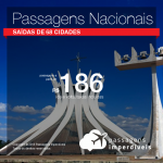 <b>PASSAGENS NACIONAIS</b> em promoção! Valores a partir de R$ 186, ida e volta!