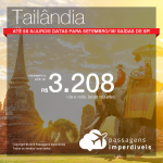 Promoção de Passagens para a <b>Tailândia: Bangkok</b>! A partir de R$ 3.208, ida e volta, COM TAXAS! Até 5x SEM JUROS! Datas para Setembro/2018! Saídas de SP!