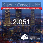 Promoção de Passagens 2 em 1 – <b>NOVA YORK + Canadá: Montreal, Vancouver, Toronto ou Quebec</b>! A partir de R$ 2.051, todos os trechos, COM TAXAS! DATAS ATÉ MAIO/2019!