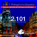 Promoção de Passagens 2 em 1 para a EUROPA – <b>PORTUGAL: Lisboa e/ou Porto + ESPANHA: Ibiza, Madri e/ou Valencia</b>! A partir de R$ 2.101, todos os trechos, COM TAXAS! Em até 10x SEM JUROS!