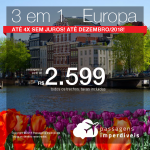 Passagens 3 em 1 <b>Europa</b> – Vá para Amsterdam e Paris + Escolha entre Madri, Milão, Bolonha, Florença ou Turim! A partir de R$ 2.599, todos os trechos, COM TAXAS! Até 4x SEM JUROS! Até Dezembro/2018!