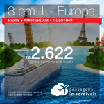 Promoção de Passagens 3 em 1 EUROPA: <b>Paris + Amsterdam + 1 destino à sua escolha: Barcelona; Lisboa; Porto; Madri; Milão ou Veneza</b>! A partir de R$ 2.622, todos os trechos, c/taxas, em até 4x sem juros! Datas de Setembro a Novembro/2018!