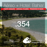 Promoção de PASSAGEM + HOTEL para a Bahia: <b>Arraial D’Ajuda, Ilhéus, Itacaré, Porto Seguro, Praia do Forte, via Salvador ou Trancoso</b>! A partir de R$ 354, por pessoa, com taxas! Saídas promocionais de 42 cidades!