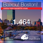 Promoção de Passagens para <b>Boston</b>! A partir de R$ 1.464, ida e volta, COM TAXAS!