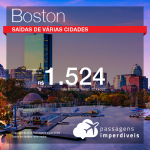 Passagens em promoção para os Estados Unidos: Boston, com valores a partir de R$ 1.524, ida e volta, C/ TAXAS INCLUÍDAS!