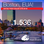 Promoção de Passagens para <b>BOSTON</b>! A partir de R$ 1.536, ida e volta, COM TAXAS INCLUÍDAS! Datas para viajar até 2019!