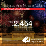 Passagens para o ANO NOVO e/ou NATAL na EUROPA! Escolha entre: <b>ALEMANHA: Frankfurt; ESPANHA: Barcelona, Bilbao, Madri, Sevilha, Valencia, Vigo; ITÁLIA: Florenca, Turim ou PORTUGAL: Lisboa</b>! A partir de R$ 2.454, ida e volta, c/ taxas incluídas, em até 10x sem juros!