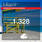 BAIXOU!!! Promoção de Passagens para <b>MIAMI</b>! A partir de R$ 1.328, ida e volta, COM TAXAS!