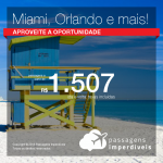 Promoção Passagens para <b>Orlando, Miami ou F. Lauderdale</b>! A partir de R$ 1.507, ida e volta, COM TAXAS INCLUÍDAS!