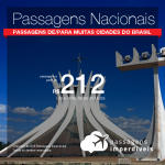 <b>PASSAGENS NACIONAIS</b> em promoção! Valores a partir de R$ 212, ida e volta!