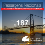 <b>PASSAGENS NACIONAIS</b> em promoção! Valores a partir de R$ 187, ida e volta!