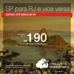 MUITO BOM! Promoção de Passagens entre <b>São Paulo e Rio de Janeiro e vice versa</b>! A partir de R$ 190, ida e volta, COM TAXAS! Datas até Maio/2019!