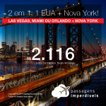 Oportunidade! Passagens 2 em 1 – <b>Estados Unidos: Las Vegas, Miami ou Orlando + Nova York</b>! A partir de R$ 2.116, todos os trechos, COM TAXAS! Datas até Fevereiro/2019!