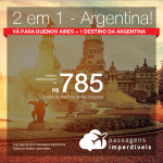 Promoção de Passagens 2 em 1 para a ARGENTINA – <b>Buenos Aires + Bariloche, Cordoba, El Calafate, Jujuy, Mendoza, Rosario ou Ushuaia</b>! A partir de R$ 785, todos os trechos, COM TAXAS, em até 12x SEM JUROS!