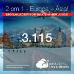 Promoção de Passagens 2 em 1 para a <b>Europa + Ásia</b> – Escolha 2 destinos! A partir de R$ 3.115, todos os trechos, COM TAXAS, em até 5x SEM JUROS!