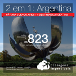 Promoção de Passagens 2 em 1 – <b>ARGENTINA: Buenos Aires + Bariloche, Cordoba, El Calafate, Jujuy, Mendoza, Rosario ou Ushuaia</b>! A partir de R$ 823, todos os trechos, COM TAXAS!