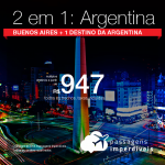 Promoção de Passagens 2 em 1 – <b>ARGENTINA: Buenos Aires + Bariloche, Cordoba, El Calafate, Jujuy, Mendoza, Rosario ou Ushuaia</b>! A partir de R$ 947, todos os trechos, COM TAXAS!