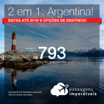 Promoção de Passagens 2 em 1 para a Argentina – Escolha dois entre <b>Bariloche, Buenos Aires, Cordoba, El Calafate, Jujuy, Mendoza, Rosario ou Ushuaia</b>! A partir de R$ 793, todos os trechos, COM TAXAS!