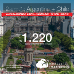 Promoção de Passagens 2 em 1 – <b>ARGENTINA: Buenos Aires + CHILE: Santiago</b>! A partir de R$ 1.220, todos os trechos, COM TAXAS, em até 12x SEM JUROS! Datas até 2019!