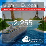 Promoção de Passagens 2 em 1 EUROPA – <b>Alemanha, Bélgica, Espanha, Itália, Portugal ou Suíça + Madri, Paris, Amsterdam ou Lisboa</b>! A partir de R$ 2.255, todos os trechos, COM TAXAS!