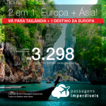 Promoção de Passagens 2 em 1: Europa + Ásia – <b>Alemanha, França, Espanha, Grécia, Holanda, Itália, Suíça ou Áustria + Tailândia</b> –  A partir de R$ 3.298, todos os trechos, COM TAXAS!