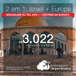 <b>OPORTUNIDADE de VIAGEM 2 EM 1</b>! Passagens para <b>ISRAEL</b> – Jerusalém ou Tel Aviv + 1 destino da <b>EUROPA</b>: Espanha, Grécia, Holanda, Itália ou Suíça! A partir de R$ 3.022, todos os trechos, em até 5x sem juros! Datas até 2019!