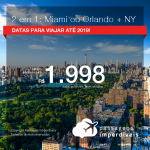 Promoção de Passagens 2 em 1 EUA – <b>Miami ou Orlando + Nova York</b>! A partir de R$ 1.998, todos os trechos, COM TAXAS, em até 5x SEM JUROS! Datas até 2019!