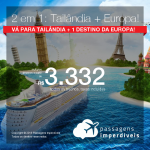 MUITO BOM! Passagens 2 em 1 para a <b>TAILÂNDIA: Bangkok + Alemanha, Áustria, Espanha, França, Itália ou Suíça</b>! A partir de R$ 3.332, todos os trechos, COM TAXAS, em até 5x SEM JUROS!