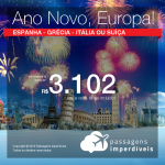 ANO NOVO EUROPA! Seleção de Passagens para a <b>Espanha, Grécia, Itália ou Suíça</b>! A partir de R$ 3.102, ida e volta, COM TAXAS INCLUÍDAS! Saídas do RIO ou SP!